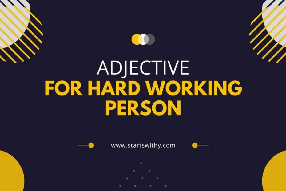 Adjective for Hard Working Person