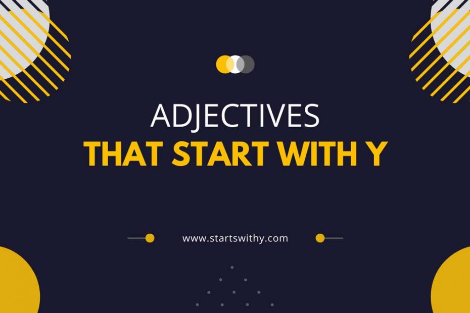 Adjectives That Start With Y