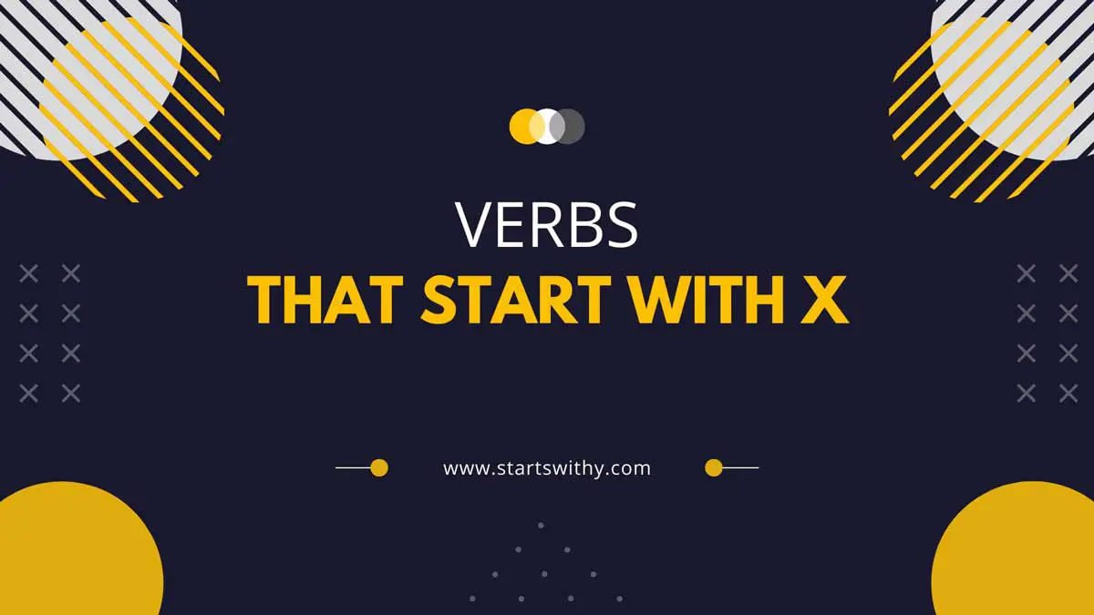 Verbs That Start With X