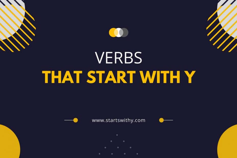 Verbs That Start With Y