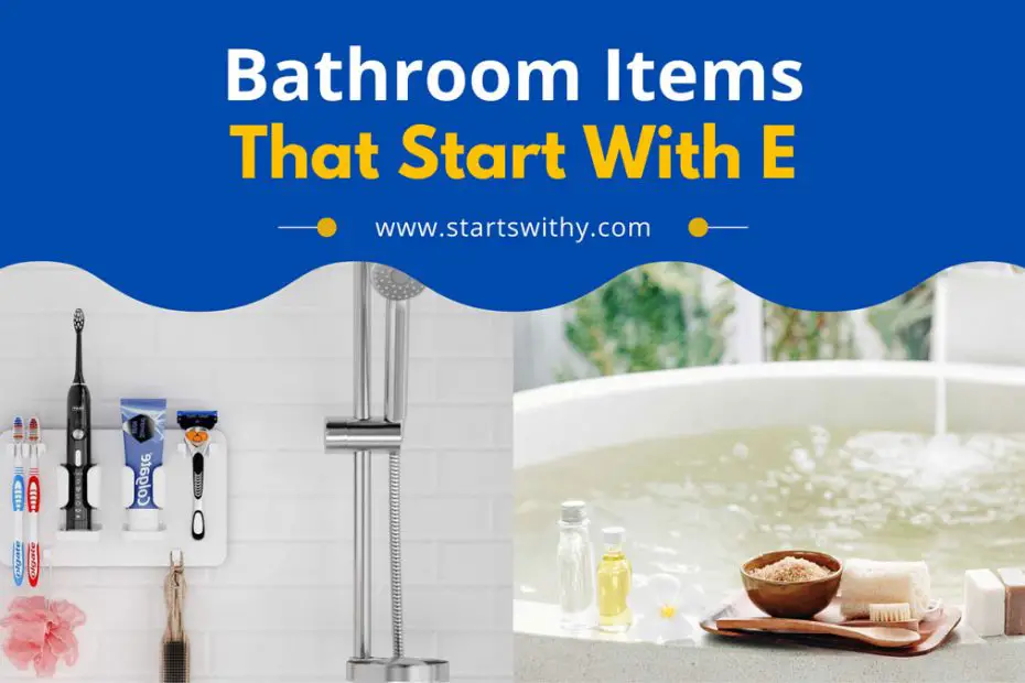 Bathroom Items That Start With E
