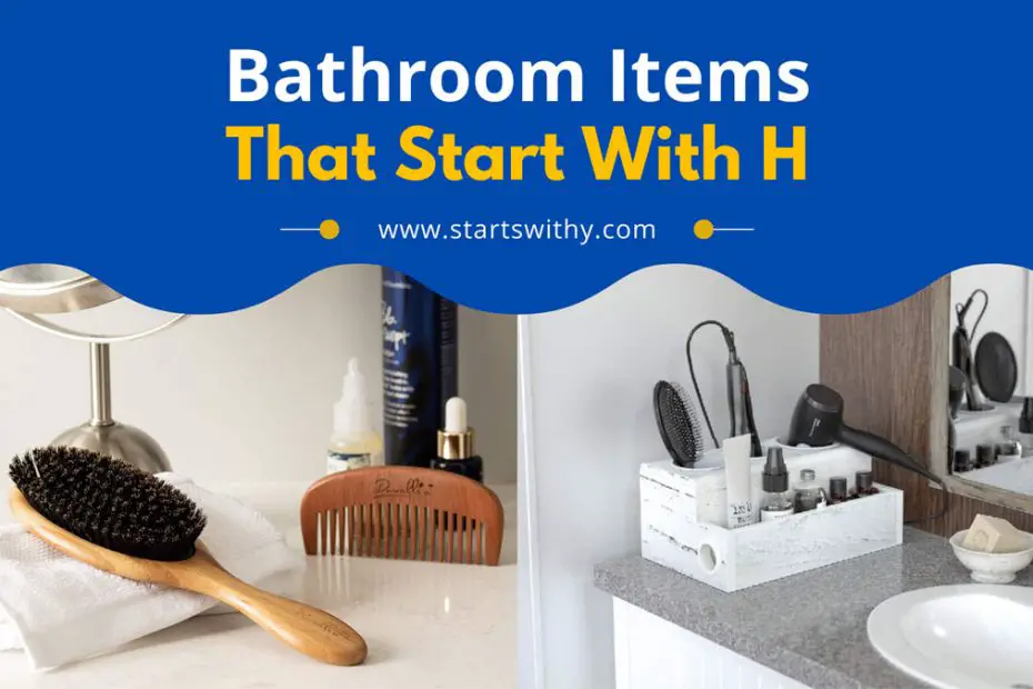 Bathroom Items That Start With Letter H