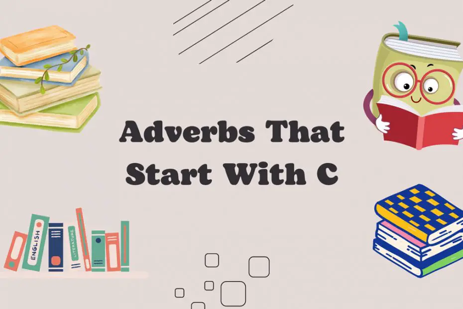 Adverbs That Start With C