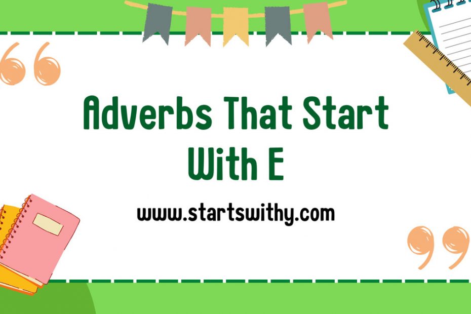 Adverbs That Start With E