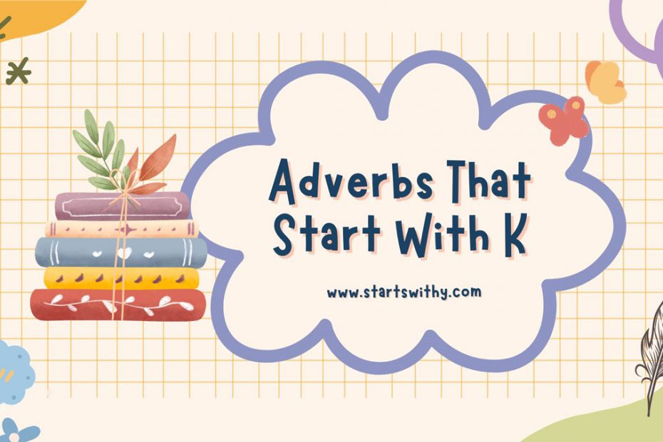 Adverbs That Start With K