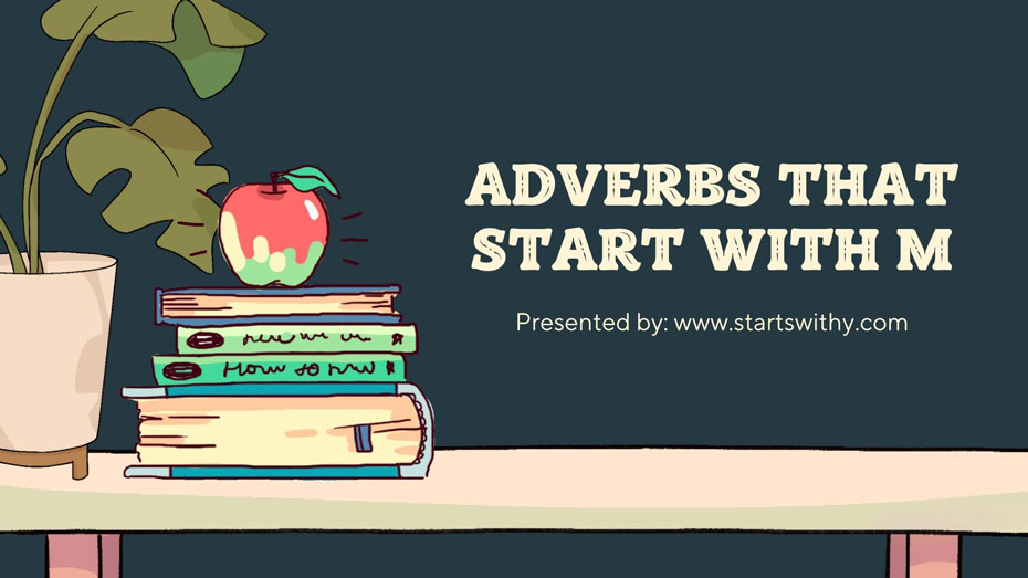 Adverbs That Start With M