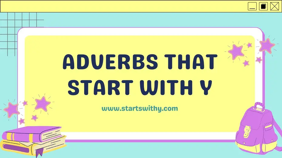 Adverbs That Start With Y