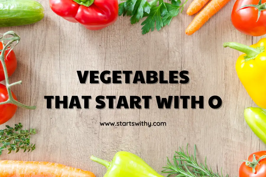 Vegetables That Start With O