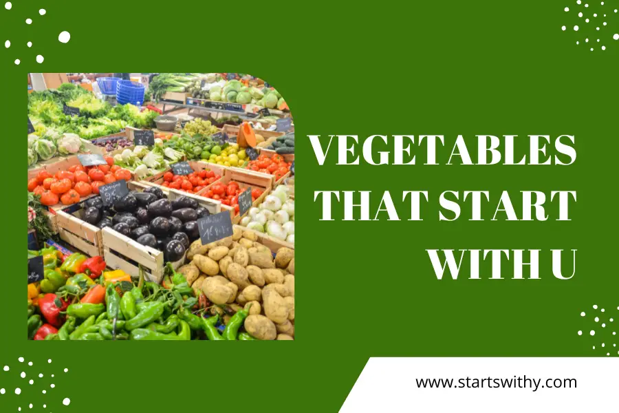 Vegetables That Start With U
