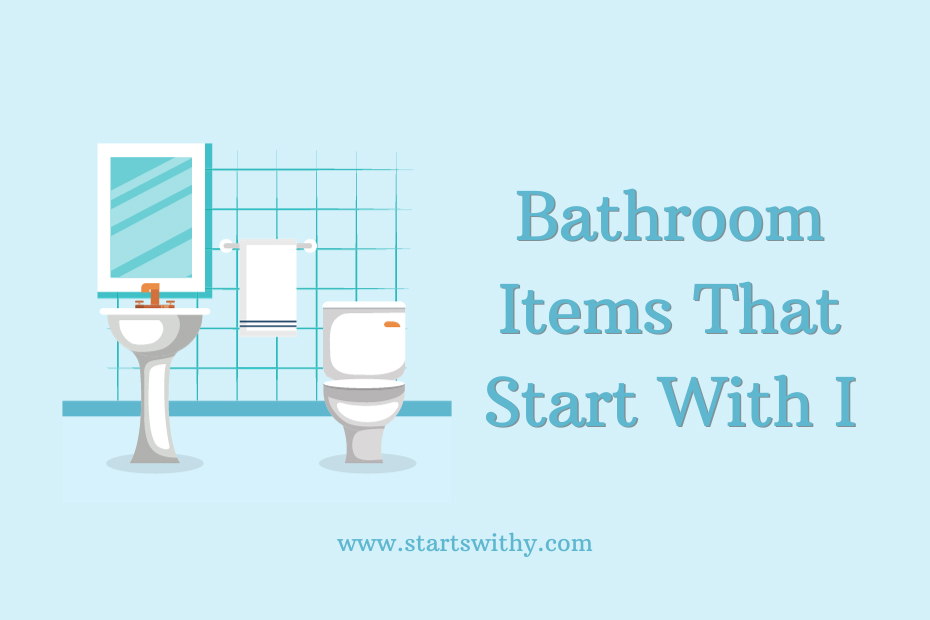 Bathroom Items That Start With I