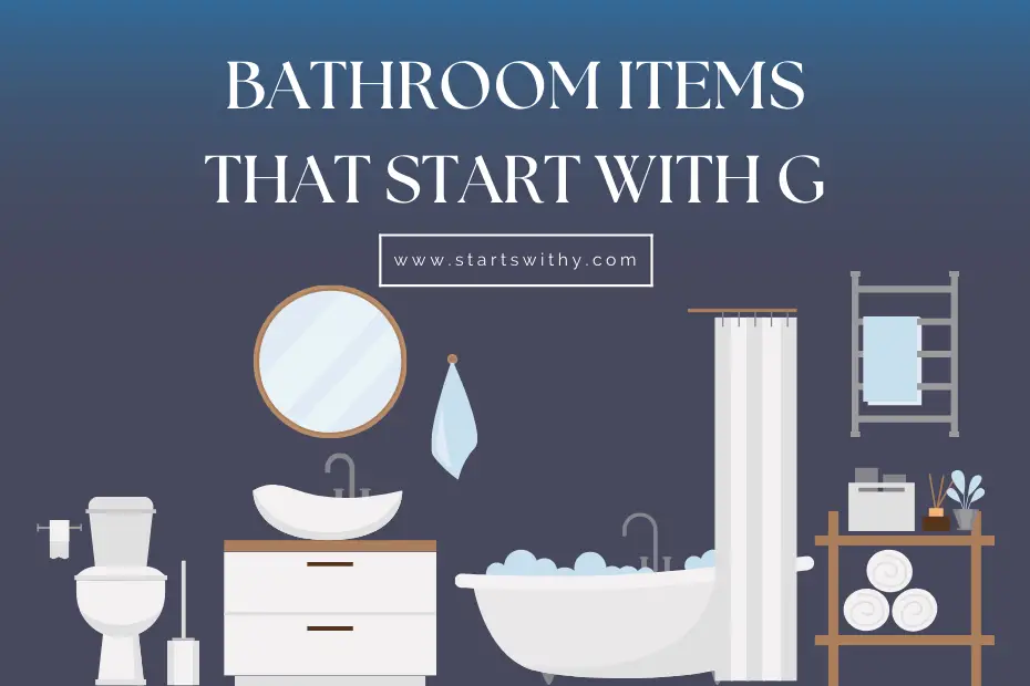 Bathroom Items That Start With G