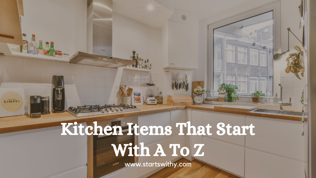 1015 Kitchen Items That Start With A To Z