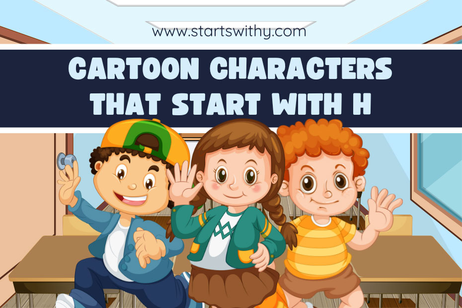 Cartoon Characters That Start With H