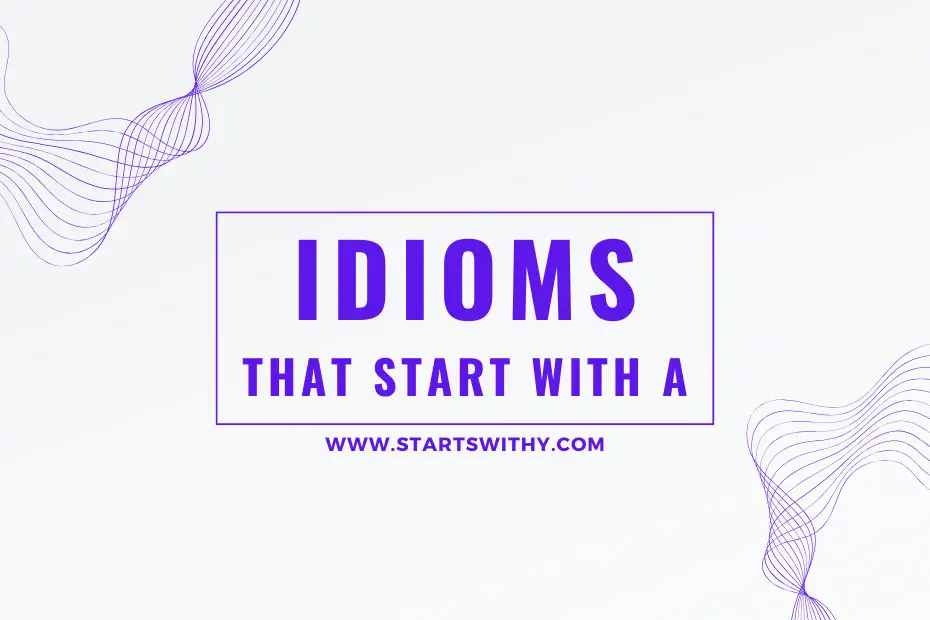 Idioms That Start With A