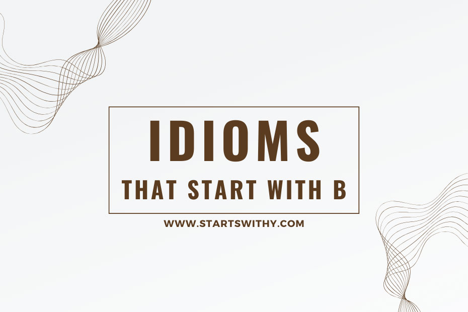 Idioms That Start With B