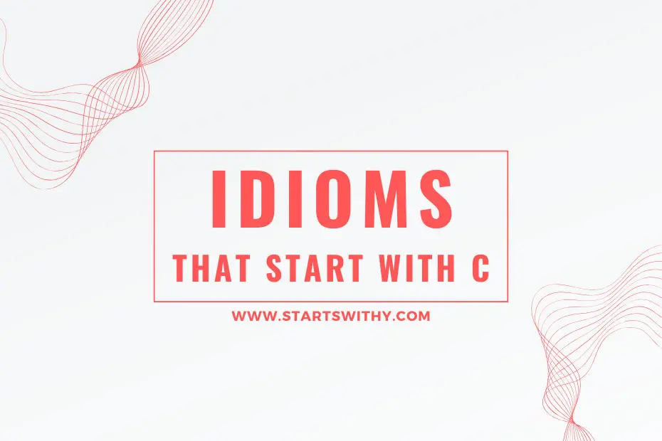 Idioms That Start With C