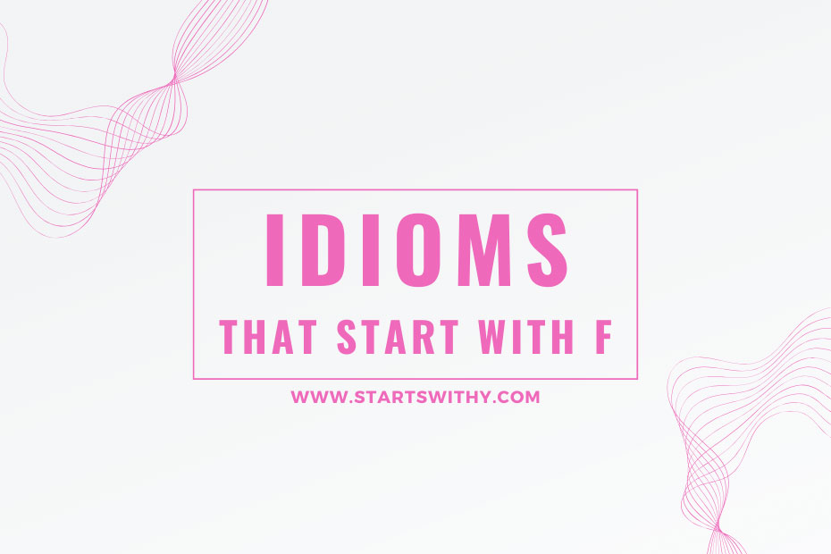 Idioms That Start With F