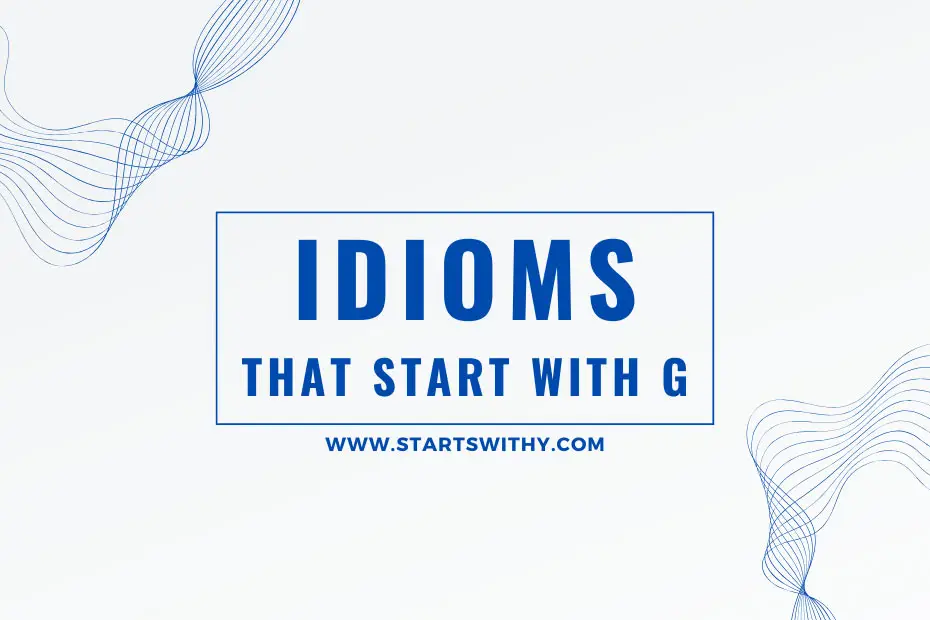 Idioms That Start With G