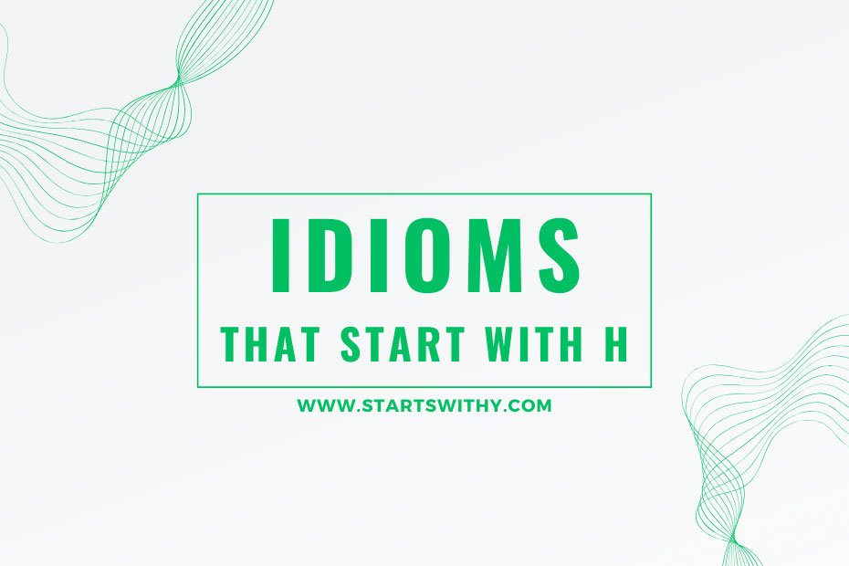 Idioms That Start With H
