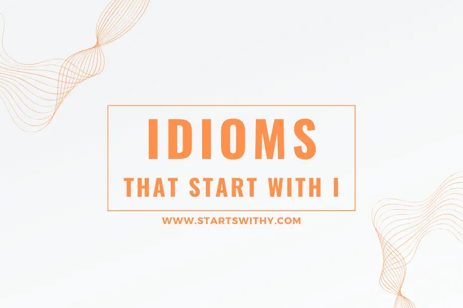 Idioms That Start With I