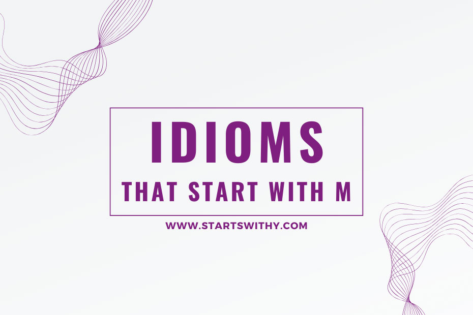 Idioms That Start With M