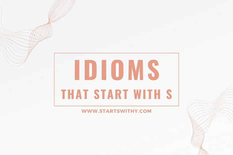 Idioms That Start With S