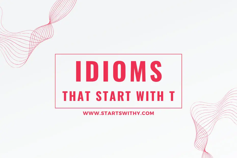 Idioms That Start With T