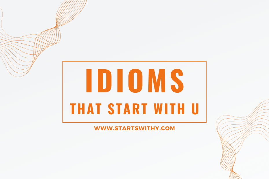 Idioms That Start With U
