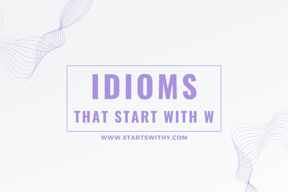 Idioms That Start With W