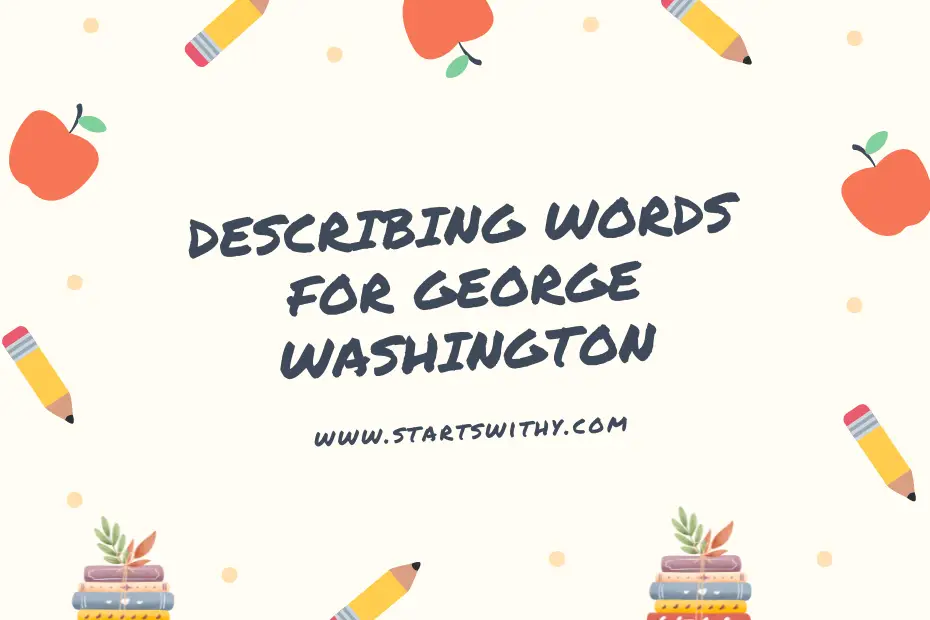Describing Words For George Washington