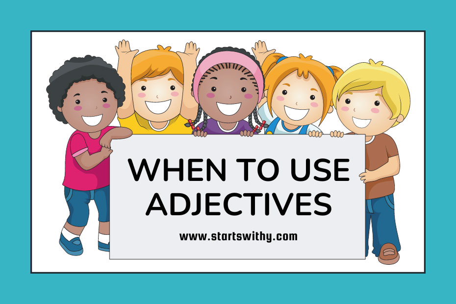 When to Use Adjectives