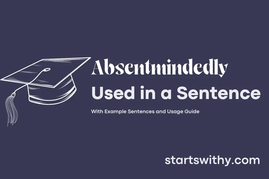 sentence with Absentmindedly