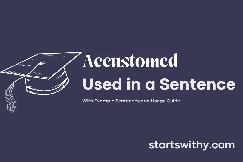 sentence with Accustomed