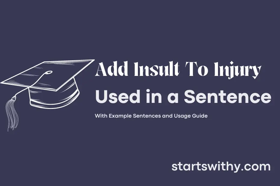 sentence with Add Insult To Injury