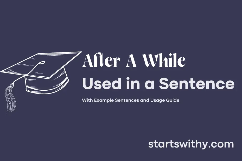sentence with After A While