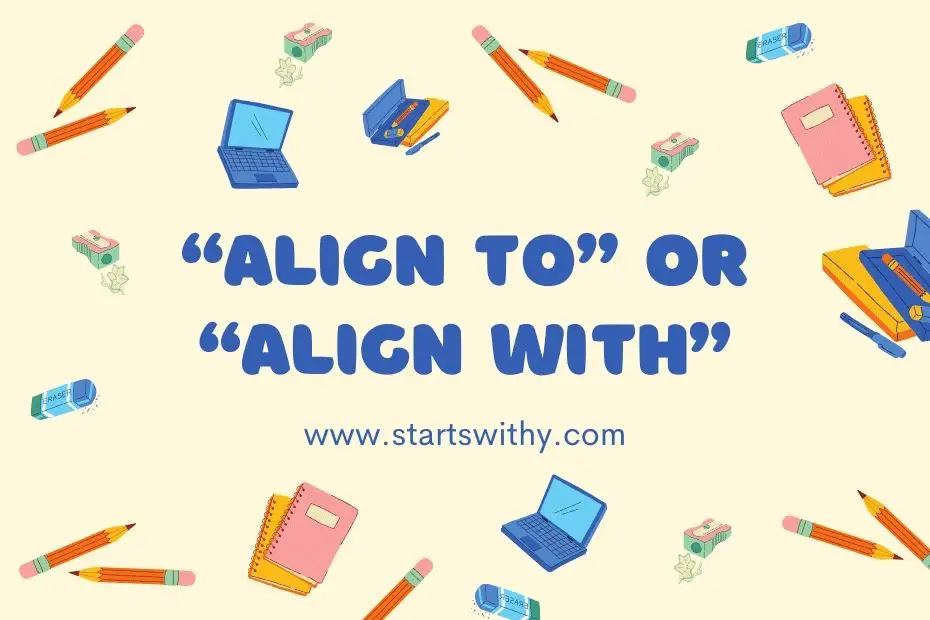 Align to or Align with