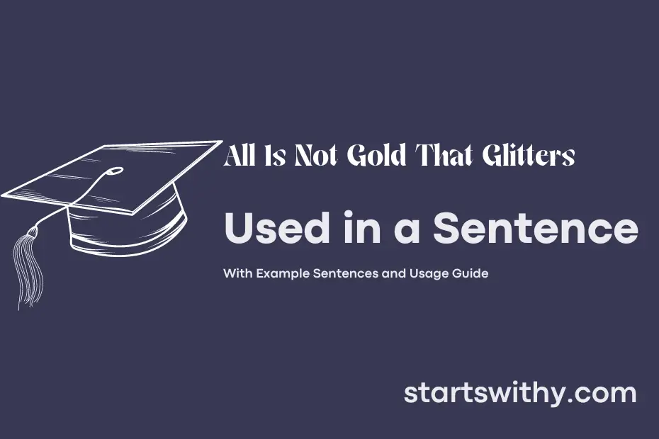 sentence with All Is Not Gold That Glitters