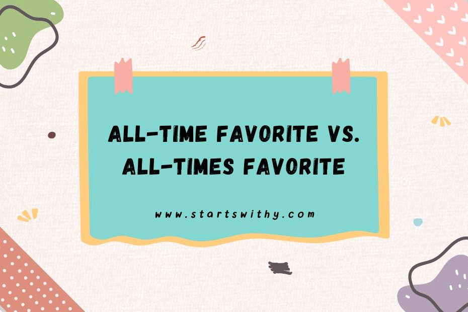 All-Time Favorite vs All-Times Favorite