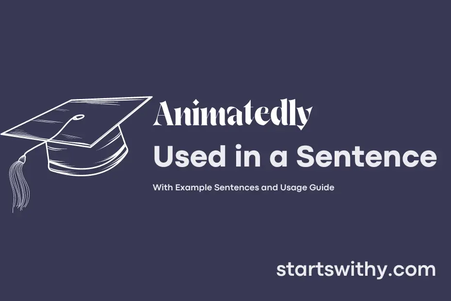 sentence with Animatedly