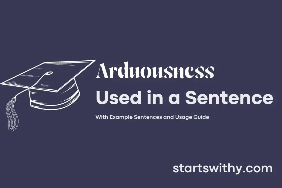 sentence with Arduousness
