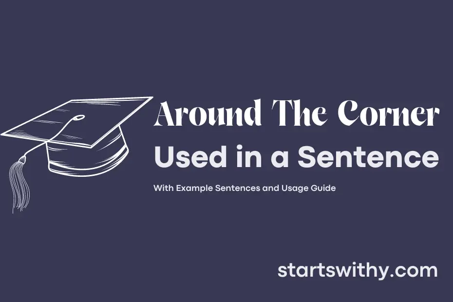 sentence with Around The Corner