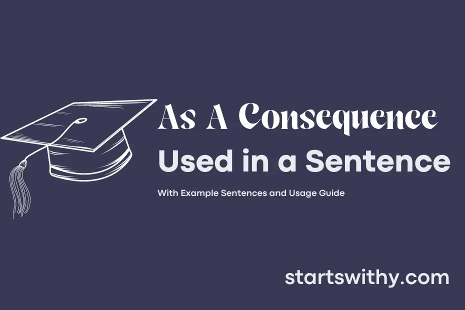 sentence with As A Consequence