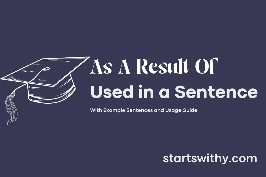 sentence with As A Result Of