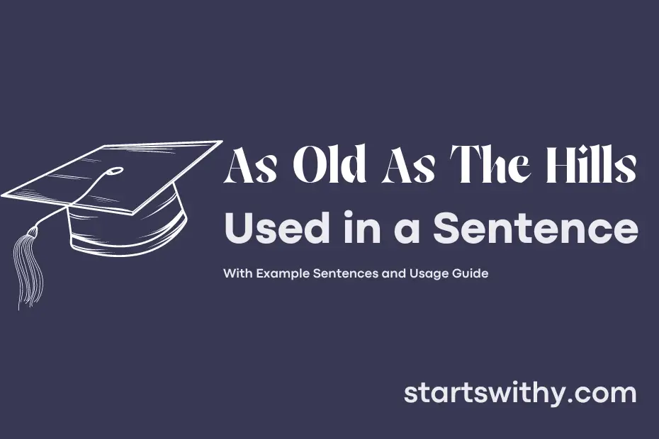 sentence with As Old As The Hills