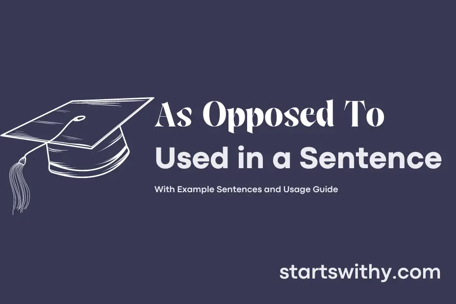 sentence with As Opposed To