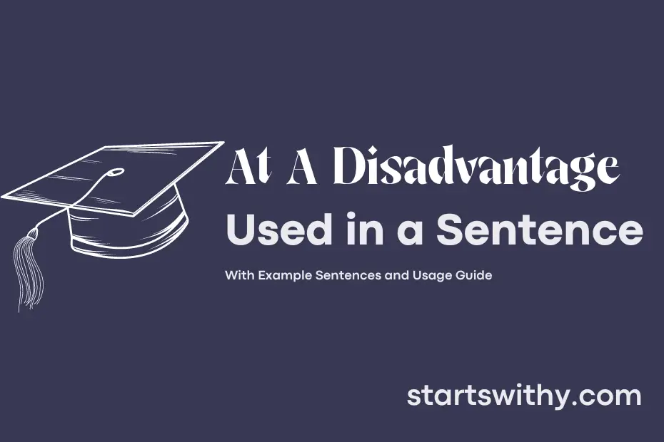 sentence with At A Disadvantage