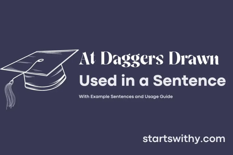 AT DAGGERS DRAWN in a Sentence Examples 21 Ways to Use At Daggers Drawn
