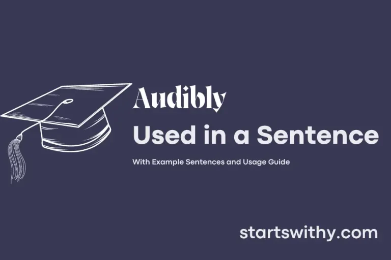 AUDIBLY in a Sentence Examples: 21 Ways to Use Audibly