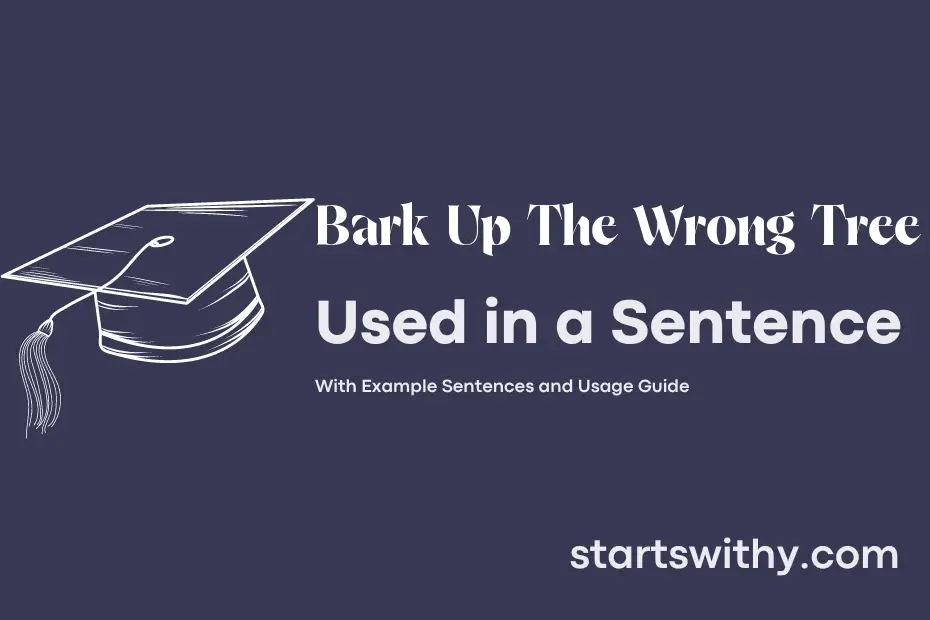 sentence with Bark Up The Wrong Tree