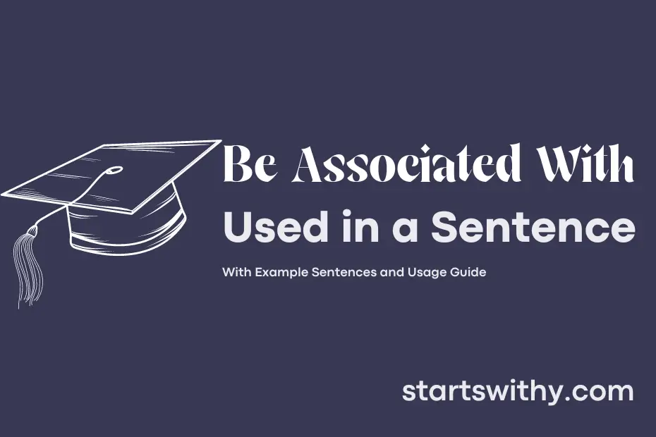 sentence with Be Associated With